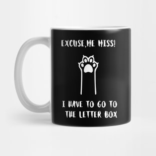 Excuse me, miss ! I Have to go to the letter box Mug